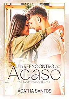Livro Um Reencontro ao Acaso (Segunda Chance Livro 1)