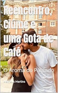 Livro Reencontro, Ciúme e uma Gota de Café: O Aroma do Passado