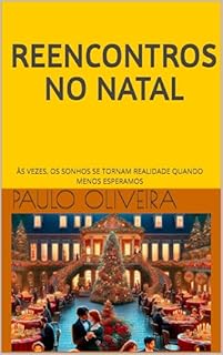 Livro REENCONTROS NO NATAL: ÀS VEZES, OS SONHOS SE TORNAM REALIDADE QUANDO MENOS ESPERAMOS