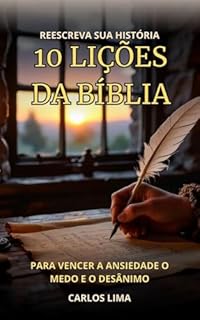 Livro REESCREVA SUA HISTÓRIA: 10 Lições da Bíblia Para Vencer a Ansiedade, o Medo e o Desânimo