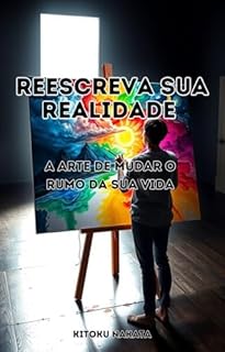 Livro Reescreva sua Realidade: A Arte de Mudar o Rumo da Sua Vida