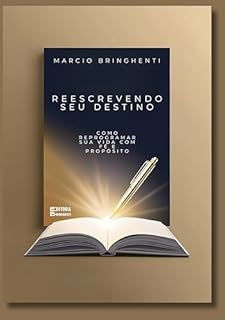 Livro Reescrevendo Seu Destino: Como Reprogramar Sua Vida com Fé e Propósito