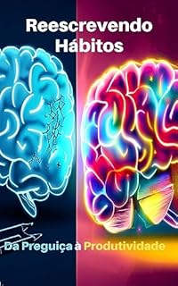Livro Reescrevendo Hábitos: Da Preguiça à Produtividade