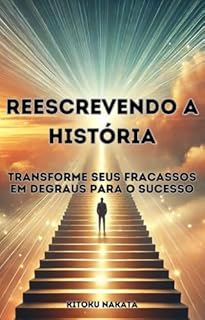 Livro Reescrevendo a História: Transforme Seus Fracassos em Degraus para o Sucesso
