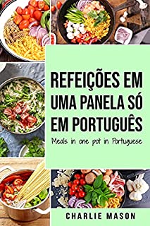 Livro Refeições em uma panela só Em português/ Meals in one pot in Portuguese: Refeições deliciosas e nutritivas para todas as ocasiões