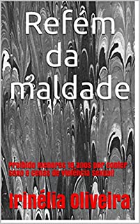 Livro Refém da maldade: Proibido menores 18 anos por conter sexo e cenas de violência sexual!