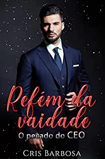 Livro Refém da vaidade: O pecado do CEO