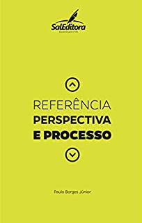 Referência, Perspectiva e Processo