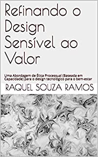 Livro Refinando o Design Sensível ao Valor: Uma Abordagem de Ética Processual (Baseada em Capacidade) para o design tecnológico para o bem-estar
