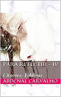 Livro Para Refletir  - IV: Citações Bíblicas