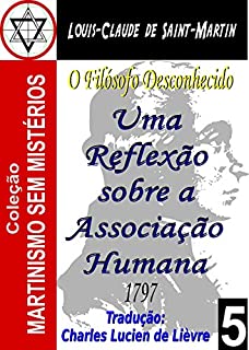 Livro UMA REFLEXÃO SOBRE A ASSOCIAÇÃO HUMANA (Coleção Martinismo Sem Mistérios Livro 5)