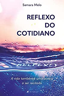 Livro Reflexo do cotidiano: A vida também é uma poesia a ser recitada