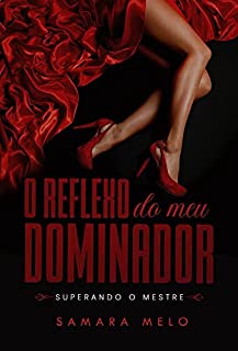 Livro O Reflexo Do Meu Dominador: Superando O Mestre