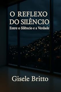 O REFLEXO DO SILÊNCIO: Entre o silêncio e a verdade