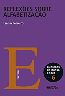 Livro Reflexões sobre alfabetização: Volume 6 (Coleção Questões da Nossa Época)