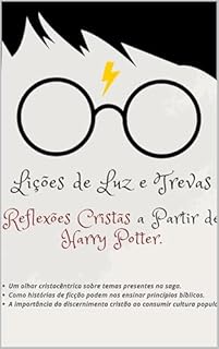 Livro Reflexões Cristãs a Partir de Harry Potter.: Lições de Luz e Trevas