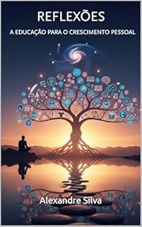 Livro Reflexões : A educação para o crescimento pessoal