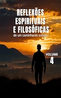 Livro Reflexões Espirituais e Filosóficas de um Caminhante Solitário - Vol. 4 (Espiritualidade Fundamental)