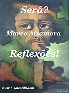 Livro Será? Reflexões!: Quando o momento do Universo está "nervoso", tudo parece "fervilhar" nos cerebelos mais aguçados!
