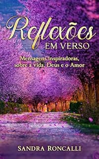 Livro Reflexões em verso: Mensagens inspiradoras sobre a vida, Deus e o amor