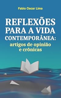 Livro REFLEXÕES PARA A VIDA CONTEMPORÂNEA: artigos de opinião e crônicas
