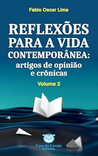 REFLEXÕES PARA A VIDA CONTEMPORÂNEA: artigos de opinião e crônicas – Volume 2