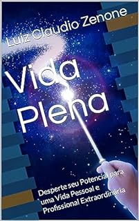 Livro Reflexões sobre Vida Plena: Desperte seu Potencial para uma Vida Pessoal e Profissional Extraordinária