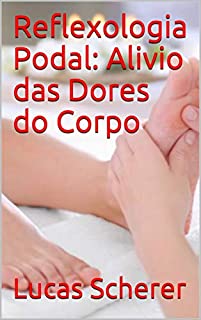 Livro Reflexologia Podal: Alivio das Dores do Corpo