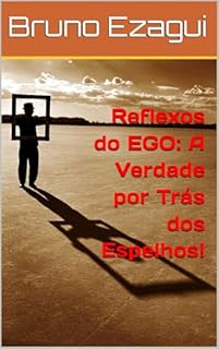 Livro Reflexos do EGO: A Verdade por Trás dos Espelhos!