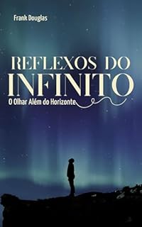 Livro Reflexos do Infinito: O Olhar Além do Horizonte