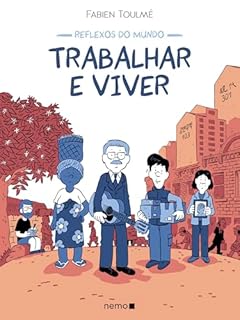 Reflexos do mundo: Trabalhar e viver