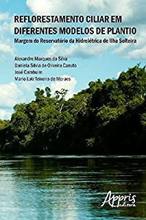 Reflorestamento Ciliar em Diferentes Modelos de Plantio (Ambientalismo e Ecologia)