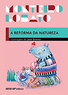 A reforma da natureza (Coleção Monteiro Lobato)