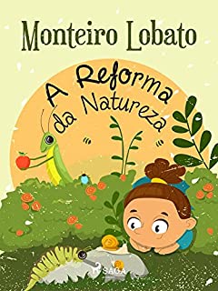 Livro A Reforma da Natureza (Coleção Sítio do Picapau Amarelo Livro 18)