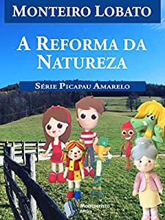 Livro A Reforma da Natureza (Série Picapau Amarelo Livro 20)