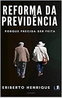 Livro REFORMA DA PREVIDÊNCIA : PORQUE DEVE SER FEITA
