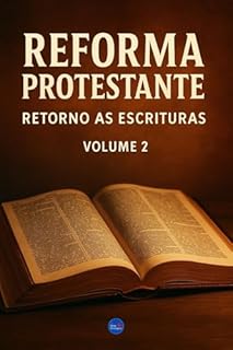 Livro Reforma Protestante : Retorno as Escrituras - Volume 2