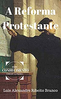 Livro A Reforma Protestante (Série Conhecimento Livro 2)