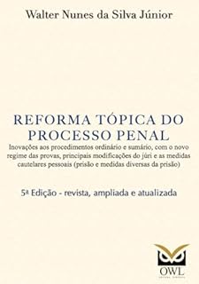 Reforma tópica do processo penal: Inovações aos procedimentos ordinário e sumário, com o novo regime das provas, principais modificações do júri e as medidas cautelares pessoais