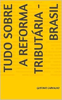 Livro Tudo Sobre a Reforma Tributária - Brasil