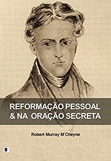 Livro Reformação Pessoal e na Oração Secreta, por R. M. M´Cheyne