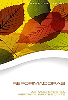 Livro Reformadoras: As Mulheres da Reforma Protestante