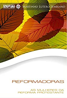 Livro Reformadoras: As mulheres da Reforma Protestante