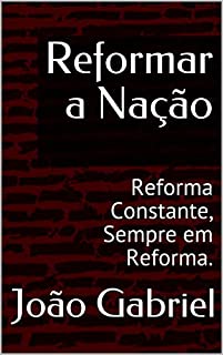 Livro Reformar a Nação: Reforma Constante, Sempre em Reforma.