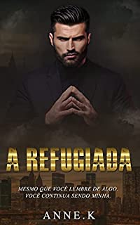 Livro A Refugiada: Mesmo que você lembre de algo. Você continua sendo minha.