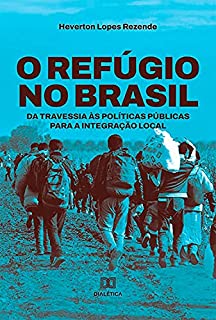 Livro O refúgio no Brasil: da travessia às políticas públicas para a integração local