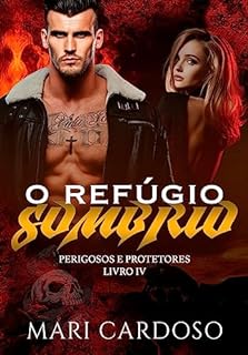 Livro O Refúgio Sombrio (Perigosos e Protetores Livro 4)