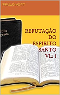 Livro REFUTAÇÃO DO ESPIRITO SANTO VL: 1 (BÍBLICO)