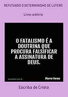 Livro Refutando O Determinismo De Lutero