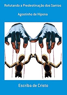 Livro Refutando A Predestinação Dos Santos
